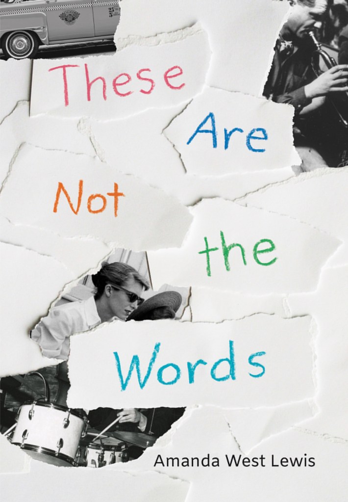 Front cover of book These Are Not the Words showing torn paper, fragments of a drum set, a man playing trumpet a woman in dark glasses and a New York taxi cab.